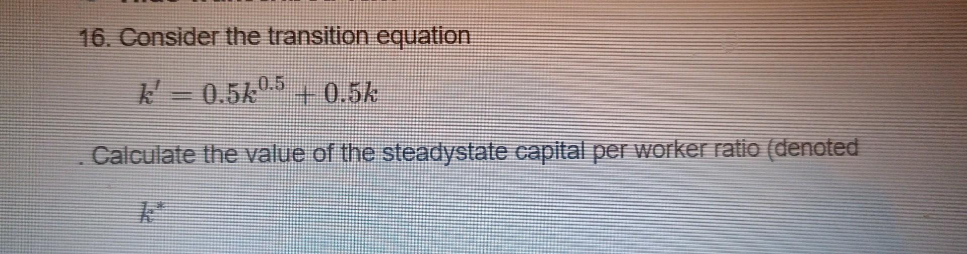 the value of the steadystate capital per worker ratio (denoted