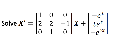 Solve X' = 1 2 o o 2 1 o -1 o