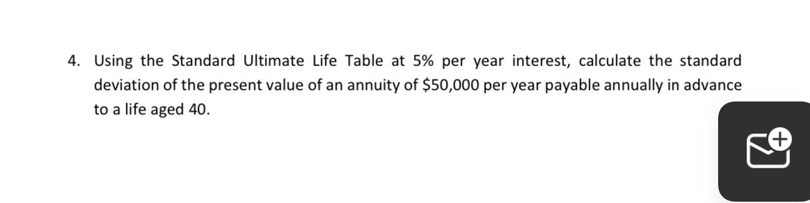 help! 4. Using the Standard Ultimate Life Table at 5% per