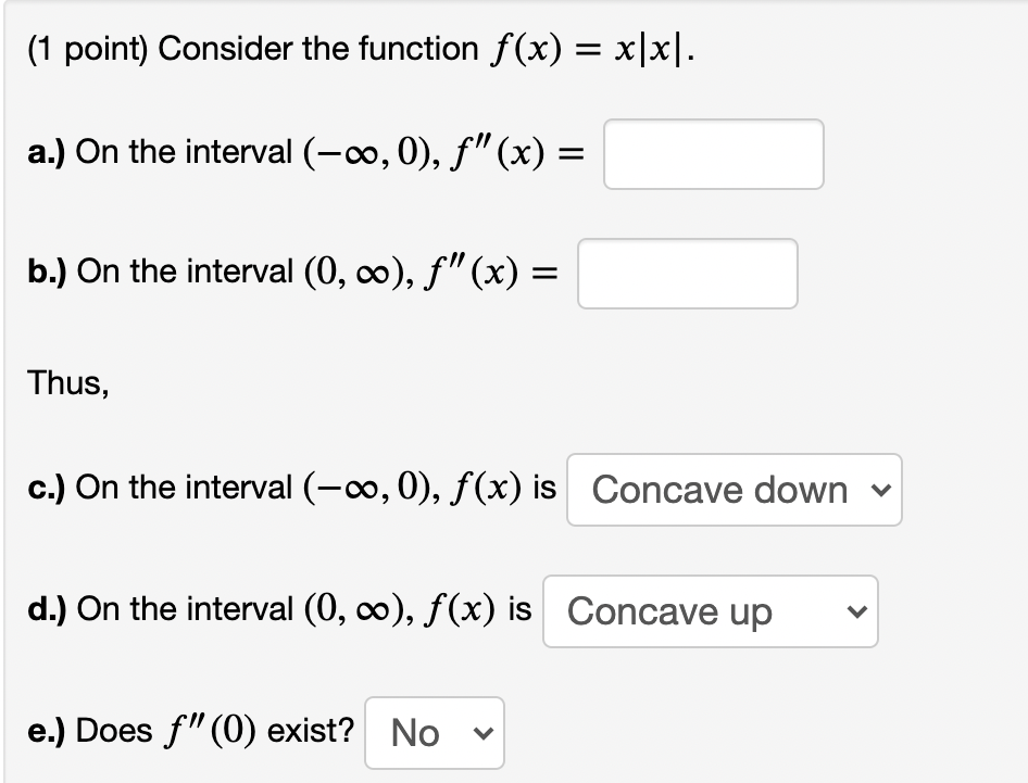 (1 point) Consider the function f (x) = x|x|. a.) On