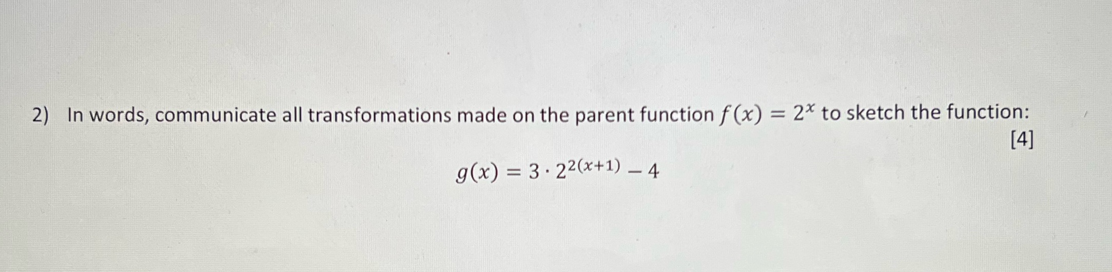 f (x) = 2* to sketch the function: [4] g(x) = 3.22(x+1)-4