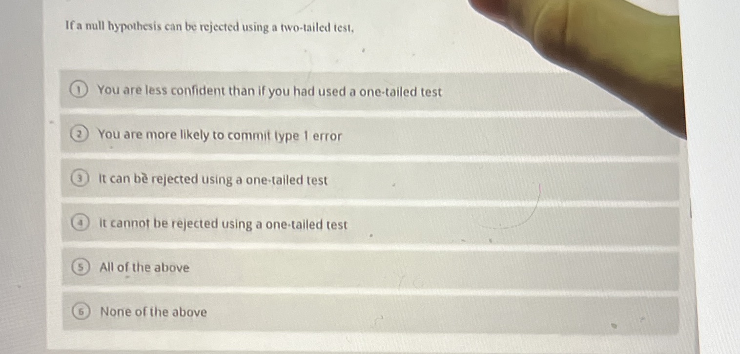  If a null hypothesis can be rejected using a two-tailed test,