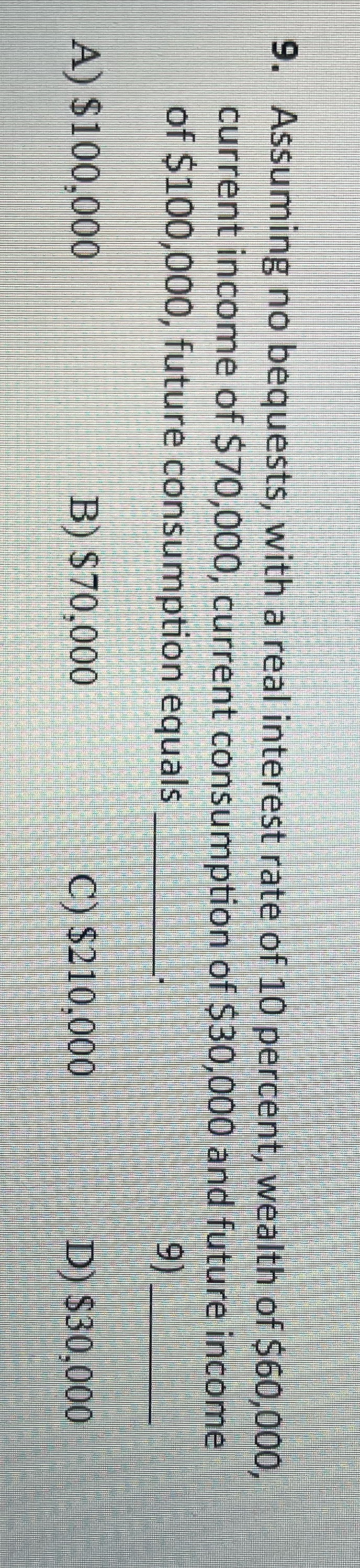 no bequests, with a real interest rate of 10 percent, wealth of