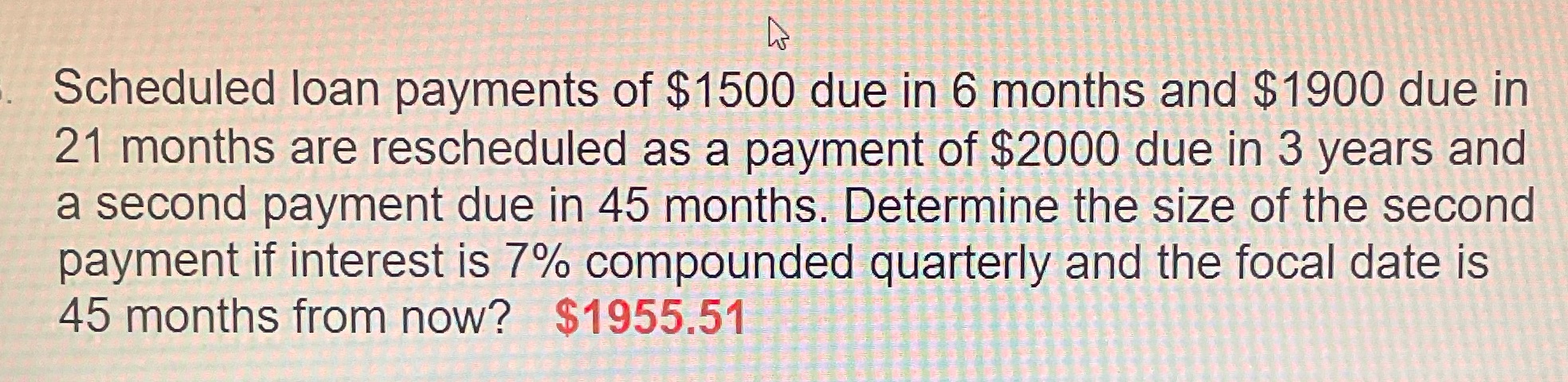 Scheduled loan payments of $1500 due in 6 months and $1900