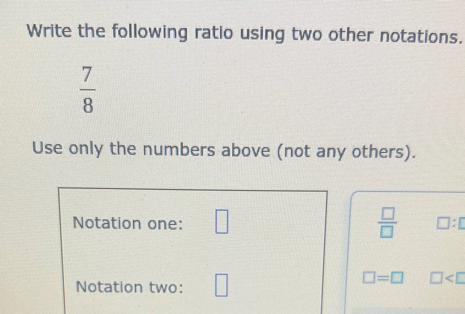 the numbers above (not any others). Notation one: Notation two