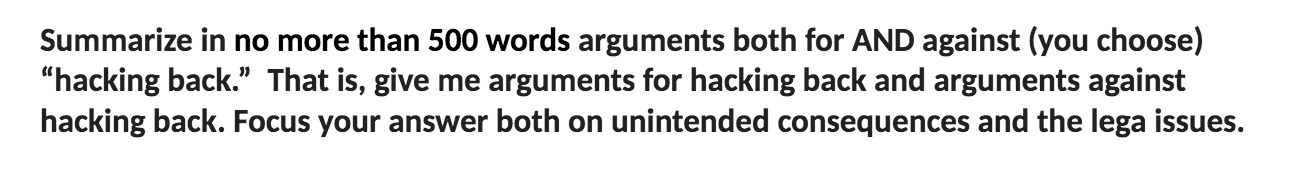 against (you choose) \"hacking back.\" That is, give me arguments for hacking