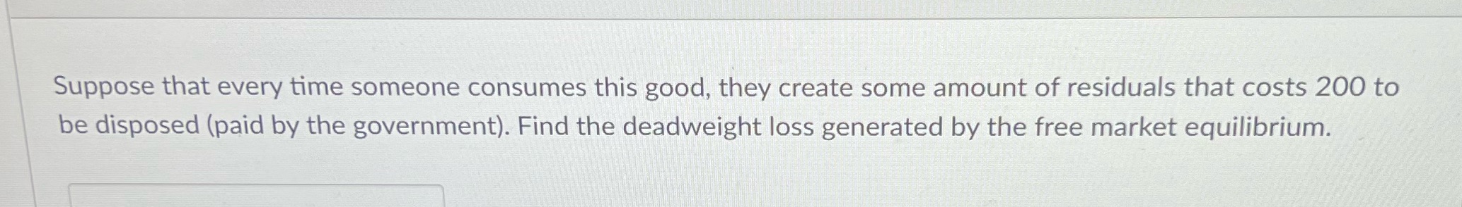  Suppose that every time someone consumes this good, they create some