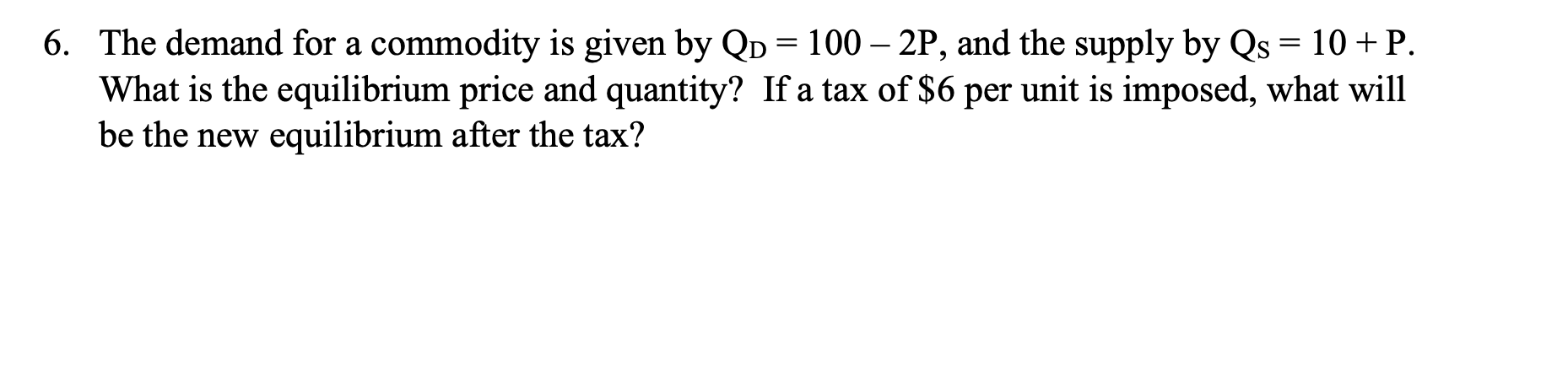 100 2P, and the supply by Qs =10 + P. What is
