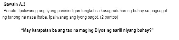 Gawain A.3 Panuto: Ipahwanag ang iyong paninindigan tungkol sa kasagraduhan ng buhay