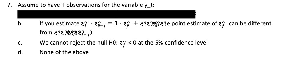 7. Assume to have T observations for the variable y_t: b. c.