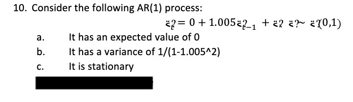 10. Consider the following AR(I) process: a. b. c. 0+ 1.005q_1 +