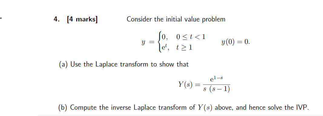 Laplace transform to show that Y(s) = (b) Compute the inverse Laplace