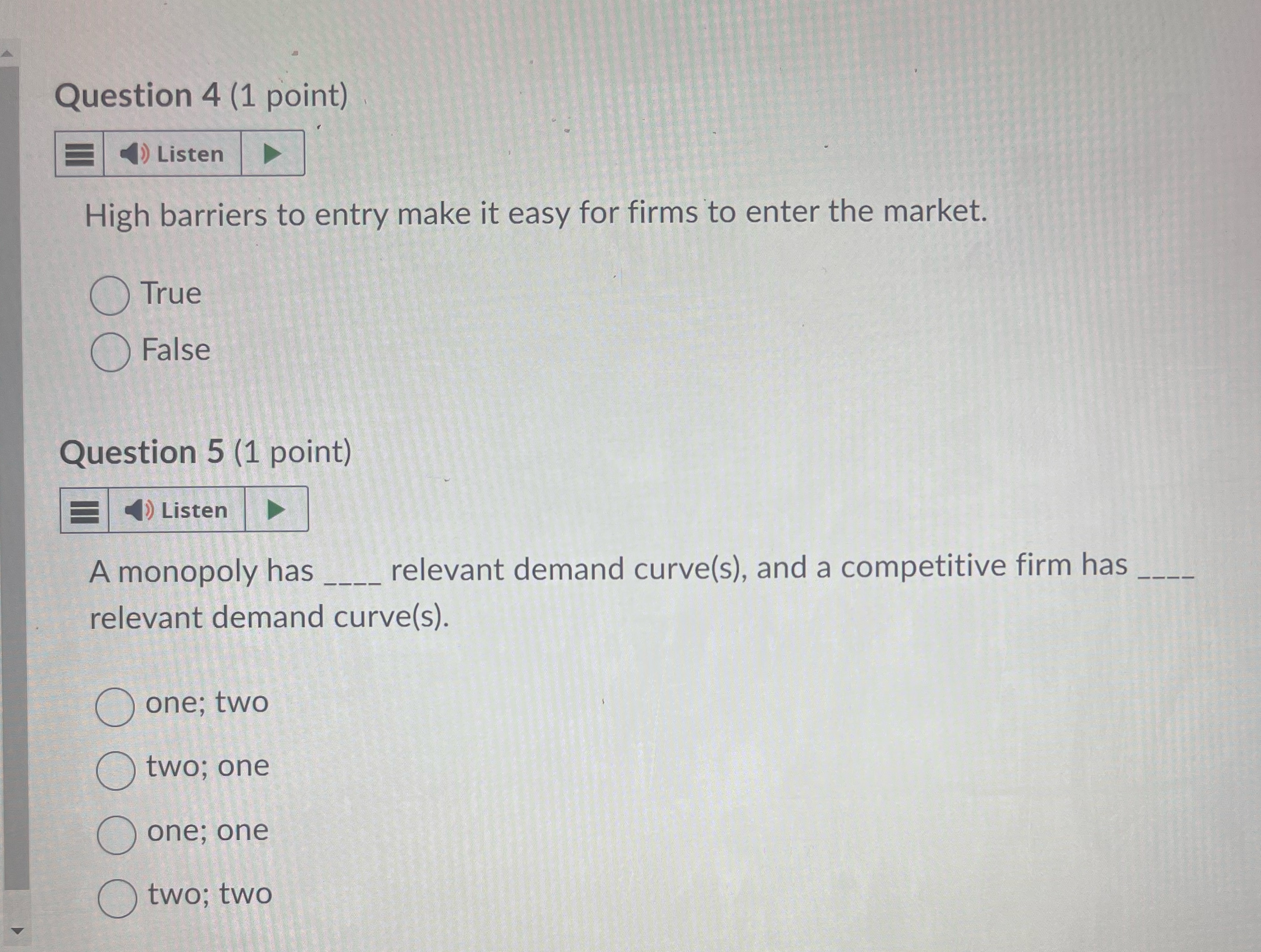  Question 4 (1 point) Listen High barriers to entry make it