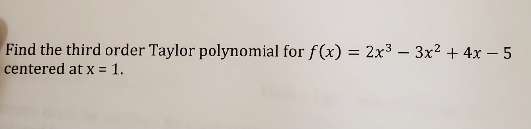 Find the third order Taylor polynomial for f (x) centered at x