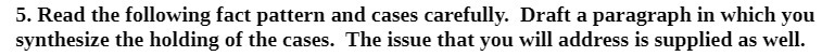 paragraph in which you synthesize the holding of the cases. The issue