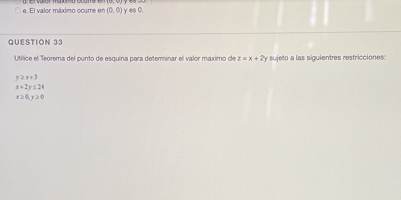 e. El valor mximo ocurre en (0, 0) y es 0. QUESTION