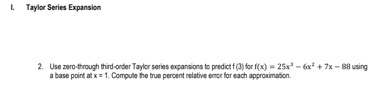 Taylor Series Expansion 2. Use zero-through third-order Taylor series expansions to predict