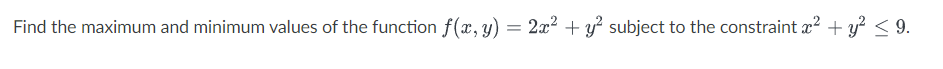 Find the maximum and minimum values of the function x, 3,!)