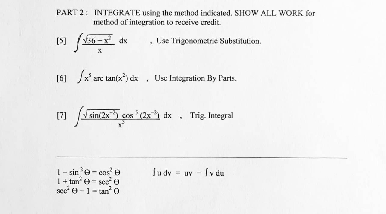 PART 2 : INTEGRATE using the method indicated. SHOW ALL WORK