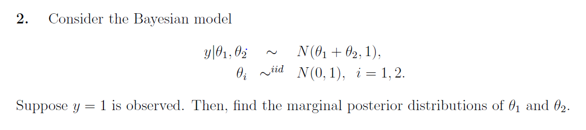  2. Consider the Bayesian model y |01, 02 ~ N(01 +