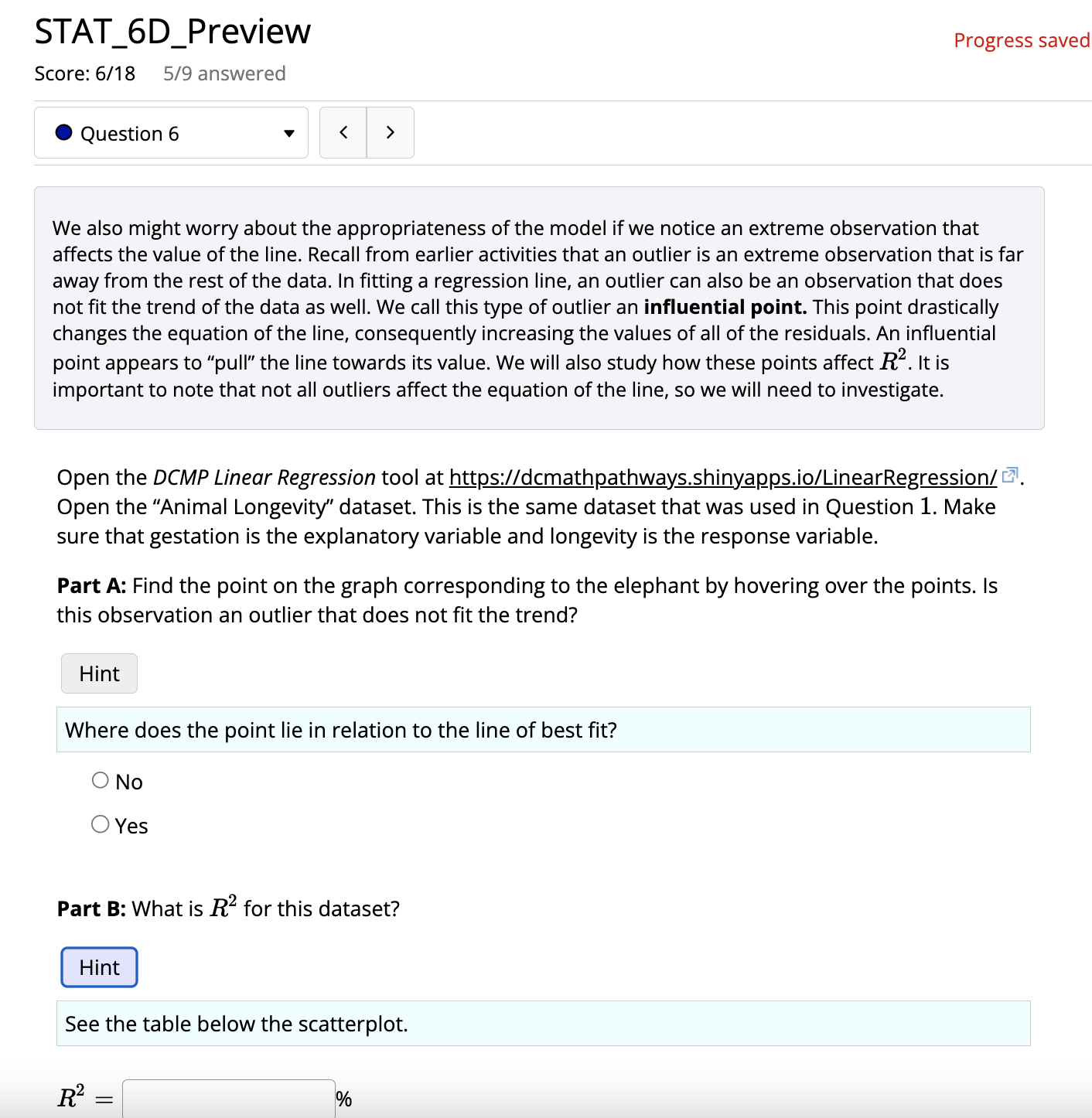 Recall from earlier activities that an outlier is an extreme observation that