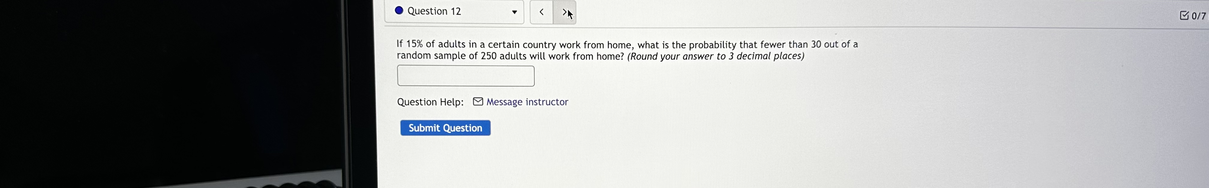 Question 12 0/7 If 15% of adults in a certain country work