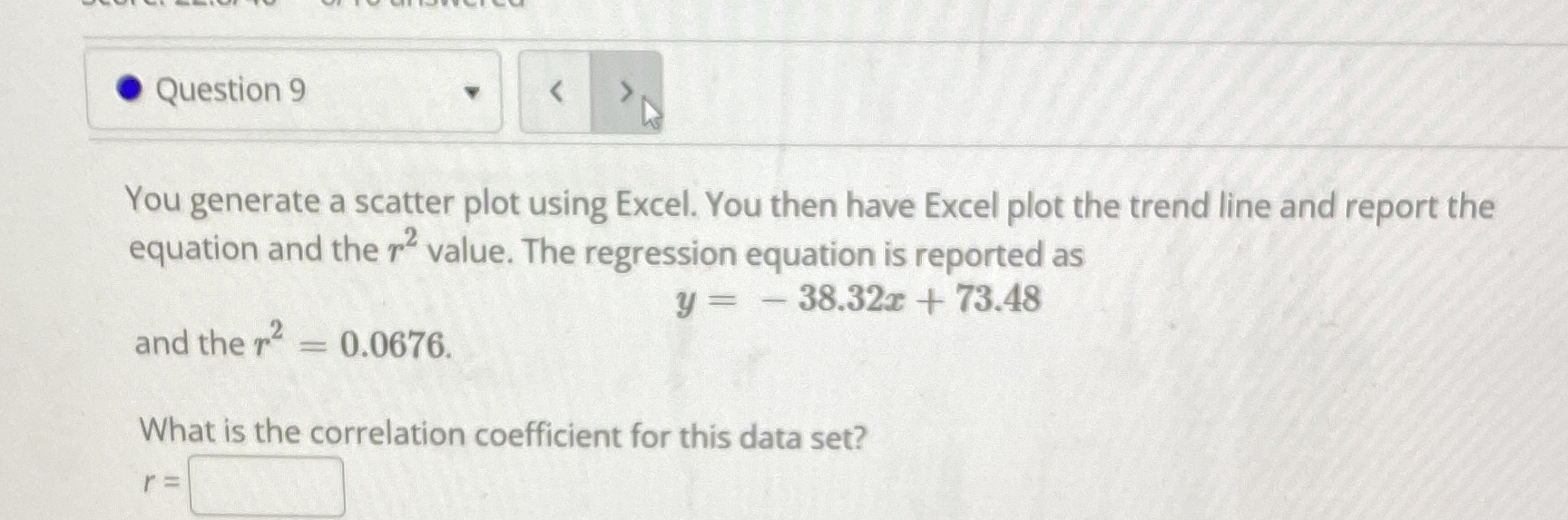 Question 9 You generate a scatter plot using Excel. You then have