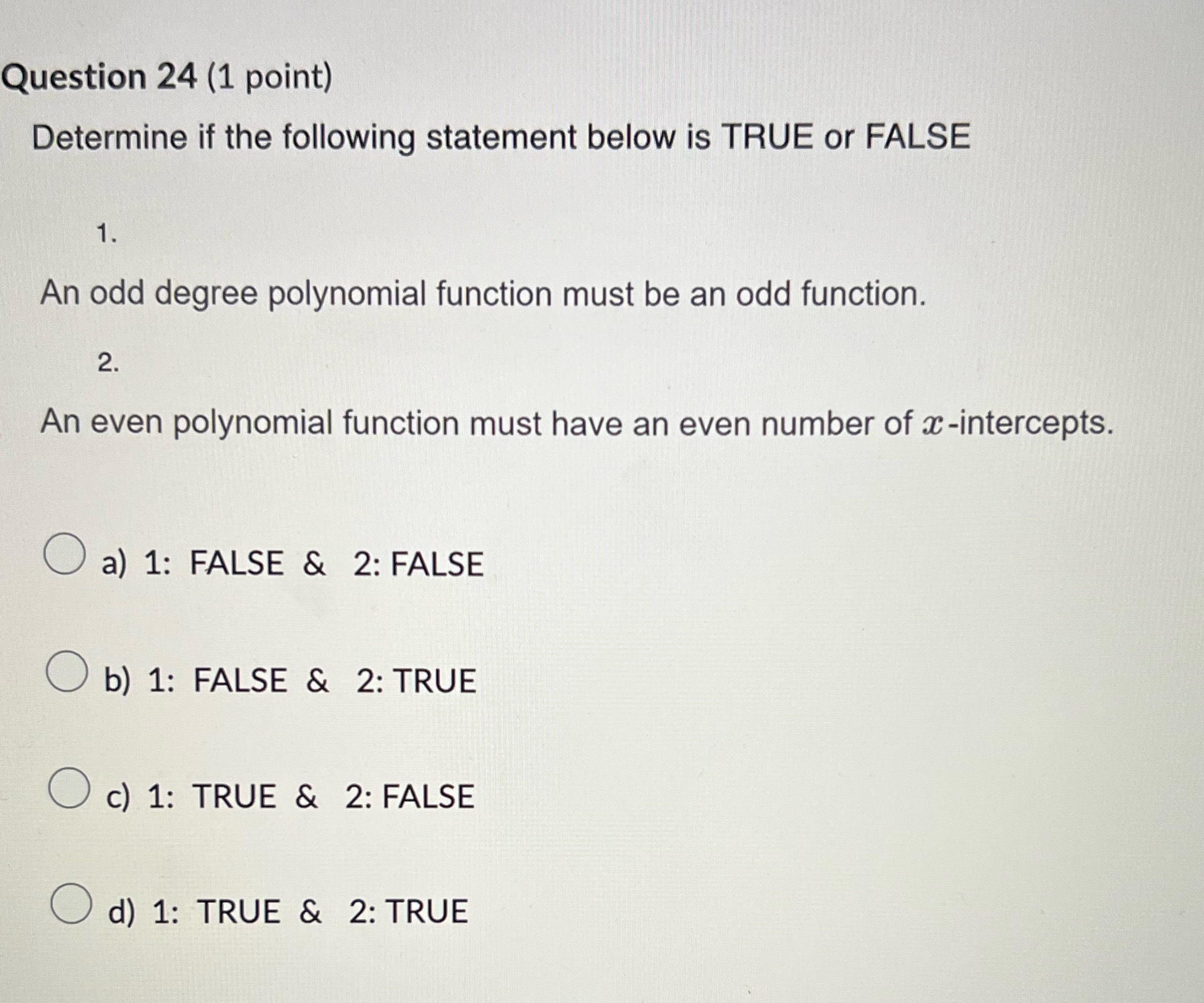 Question 24 (1 point) Determine if the following statement below is
