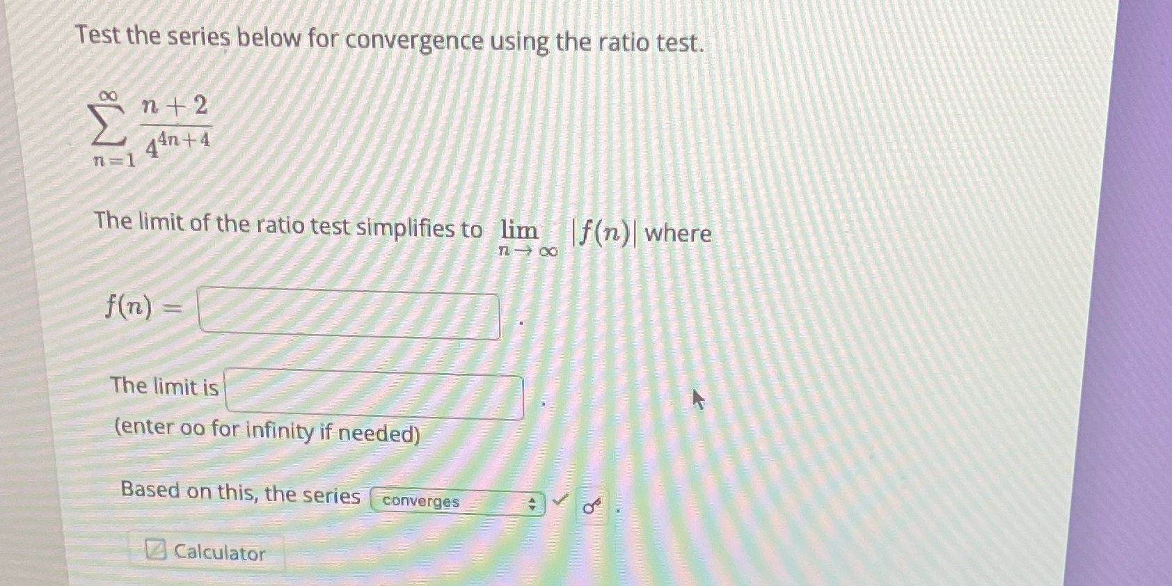 + 2 14n + 4 n =1 The limit of the ratio