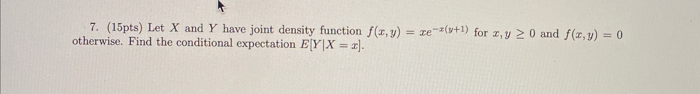 y) = xe *(y+1) for x, y 2 0 and f(x, y)