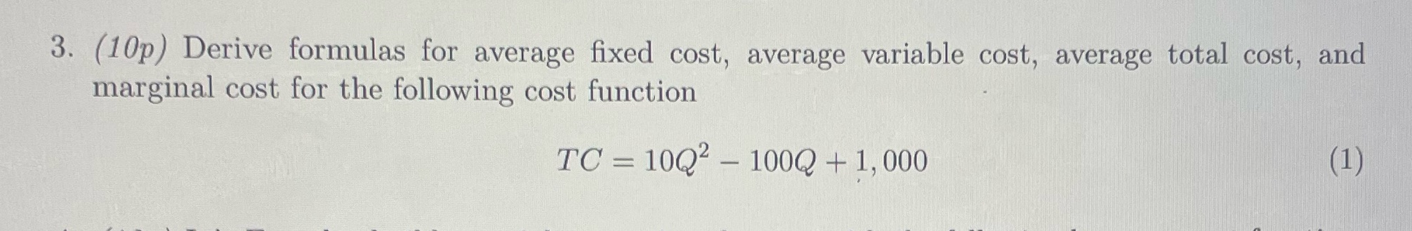  3. (10p) Derive formulas for average fixed cost, average variable cost,