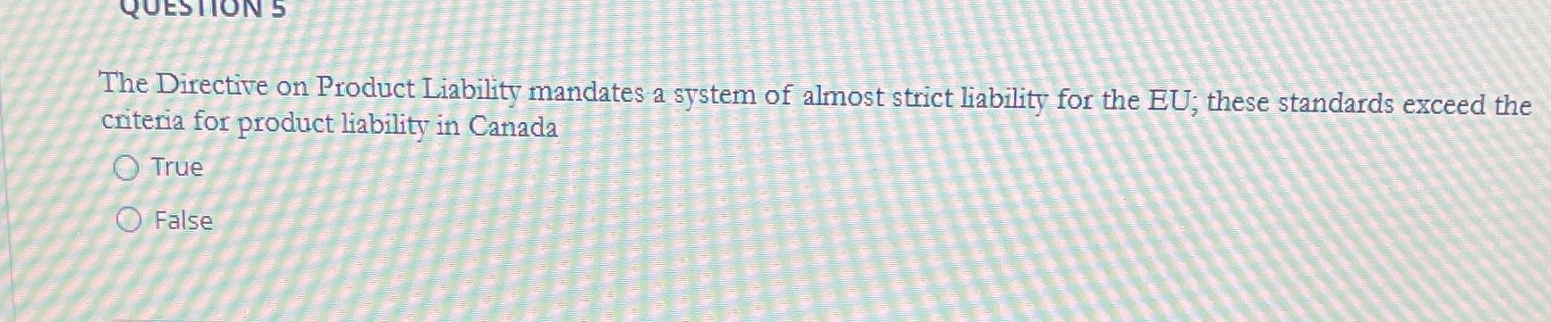 QUESTION S The Directive on Product Liability mandates a system of