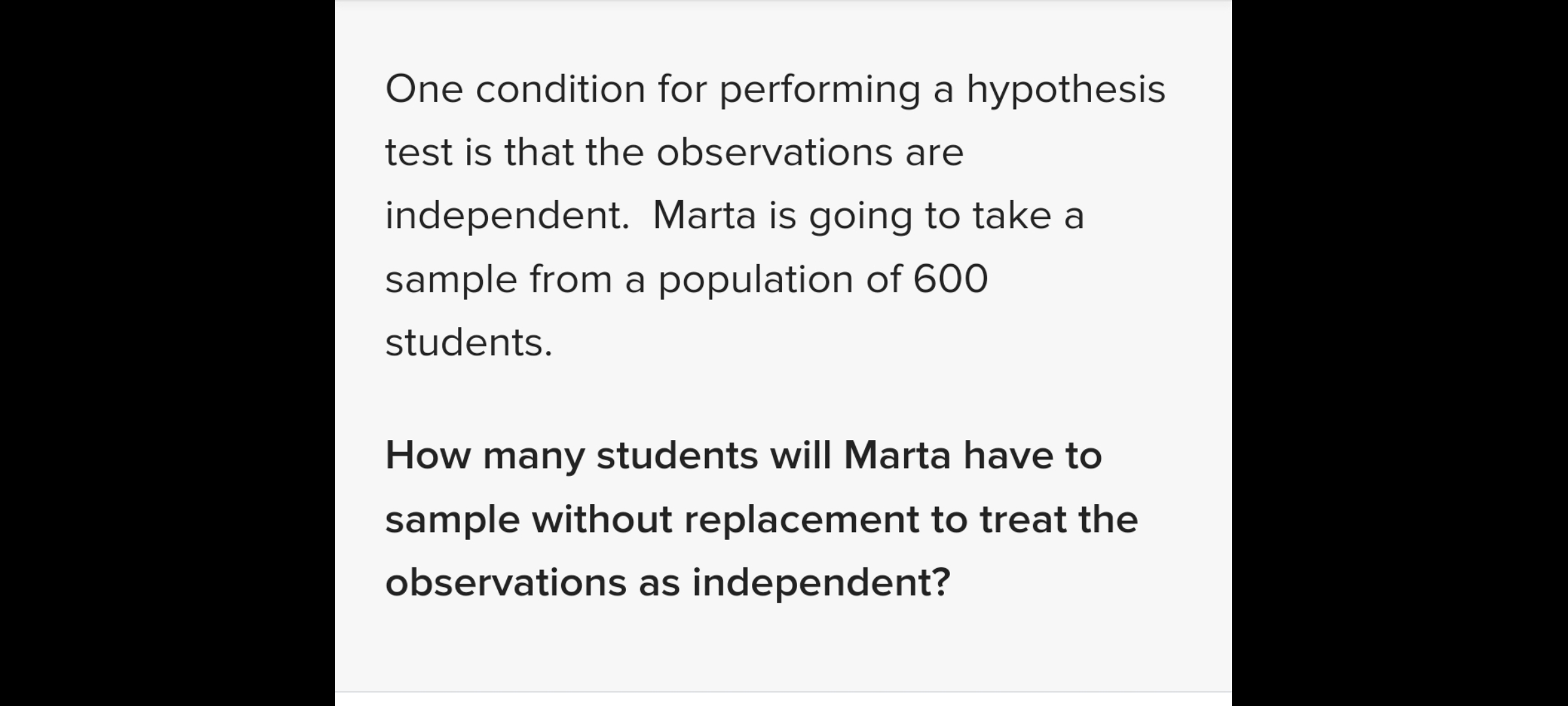 are independent. Marta is going to take a sample from a population