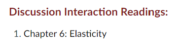 Discussion Interaction Readings: 1. Chapter 6: Elasticity