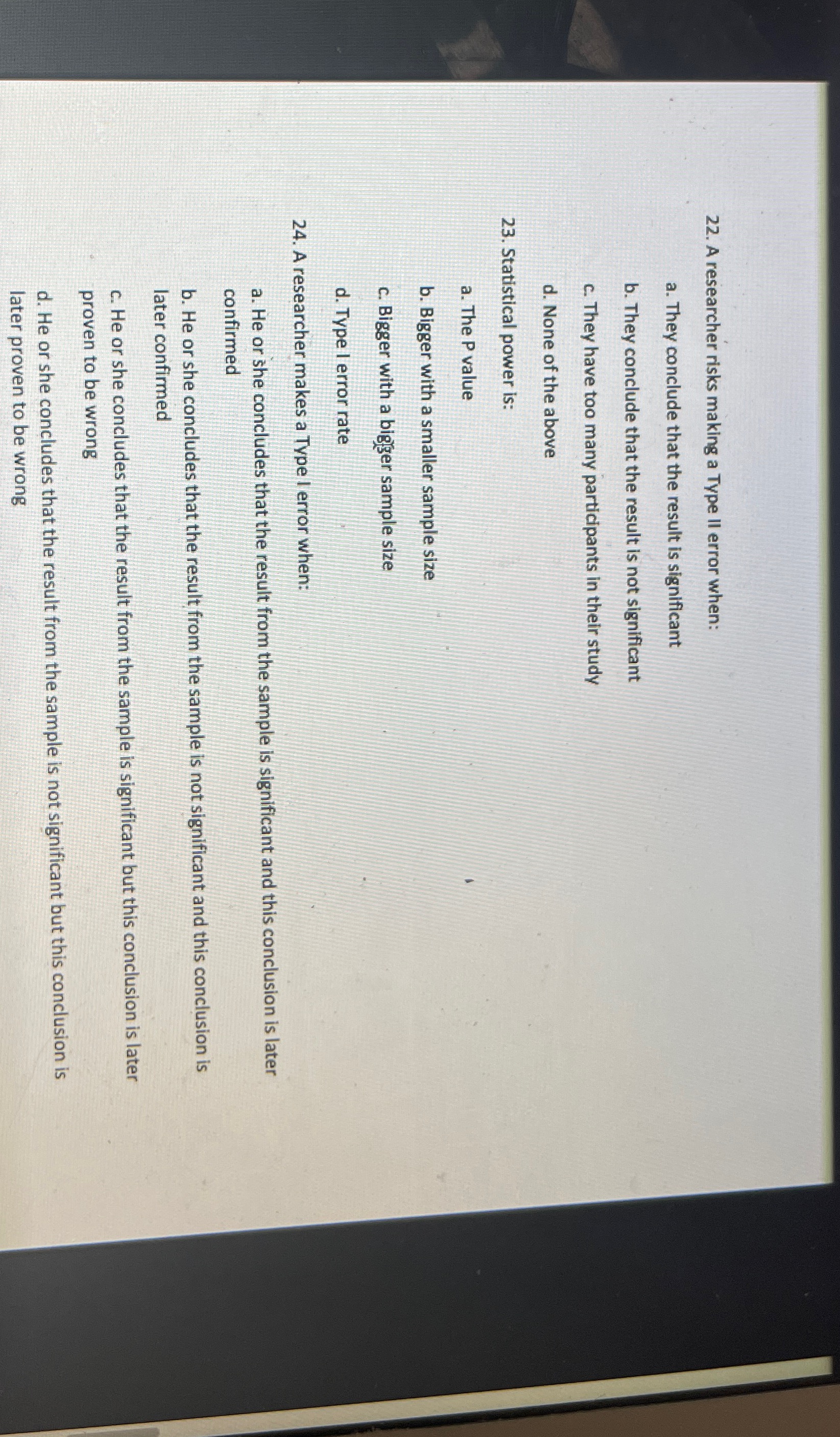 study d. None of the above 23. Statistical power is: a. The