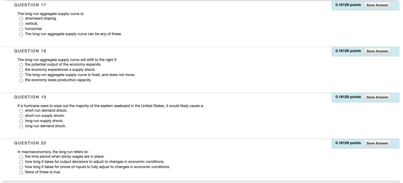 0.16129 points Save Answer In macroeconomics, the long run refers to: O