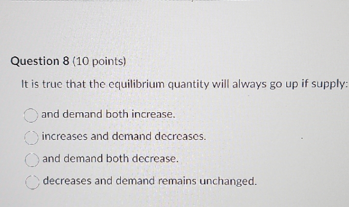 will always go up if supply: and demand both increase. increases and