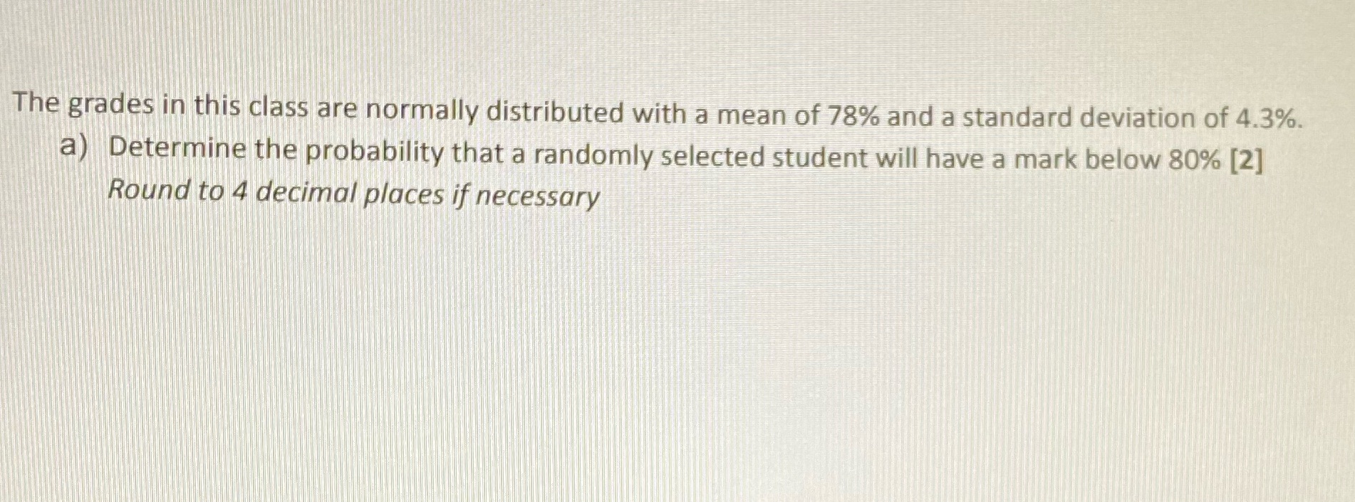 of 78% and a standard deviation of 4.3%. a) Determine the probability