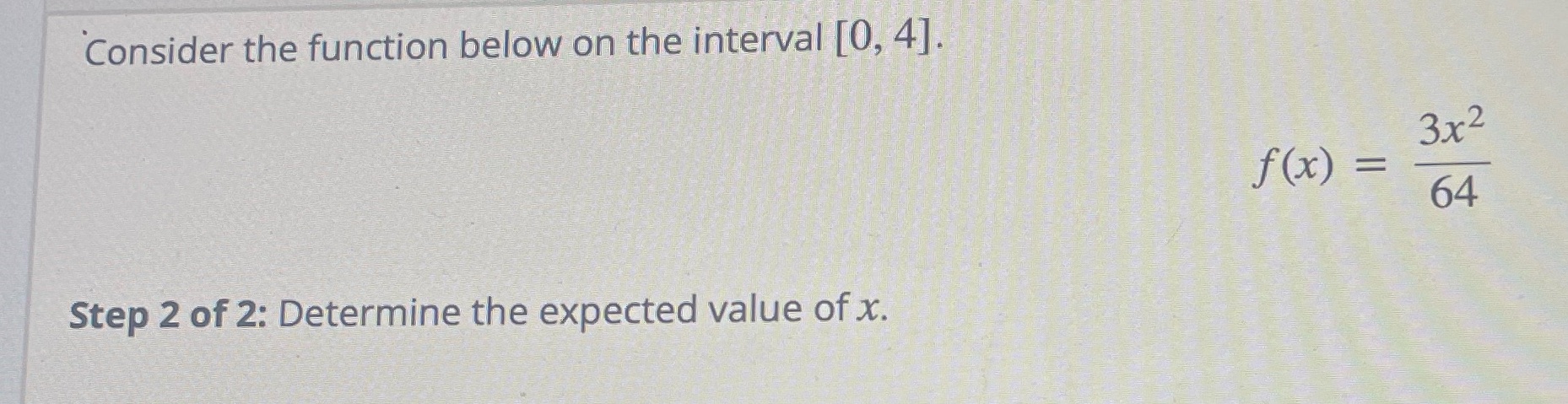 4]. 3x2 f ( x) = 64 Step 2 of 2: Determine