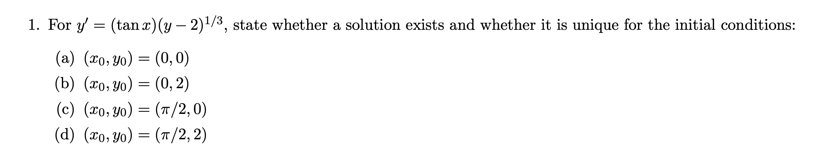 exists and whether it is unique for the initial conditions: (a) (b)