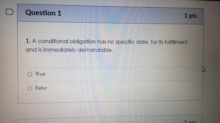 specific date for its fulfillment and is immediately demandable. O True O