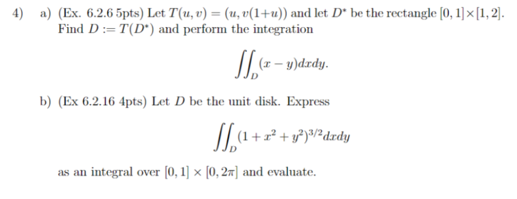 T(u,v) = (u, v(1+u)) and let D' be the rectangle [0, 1]