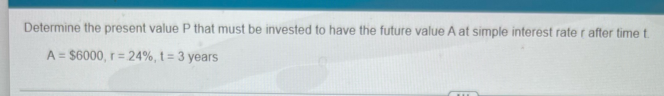 Solve solution Determine the present value P that must be invested