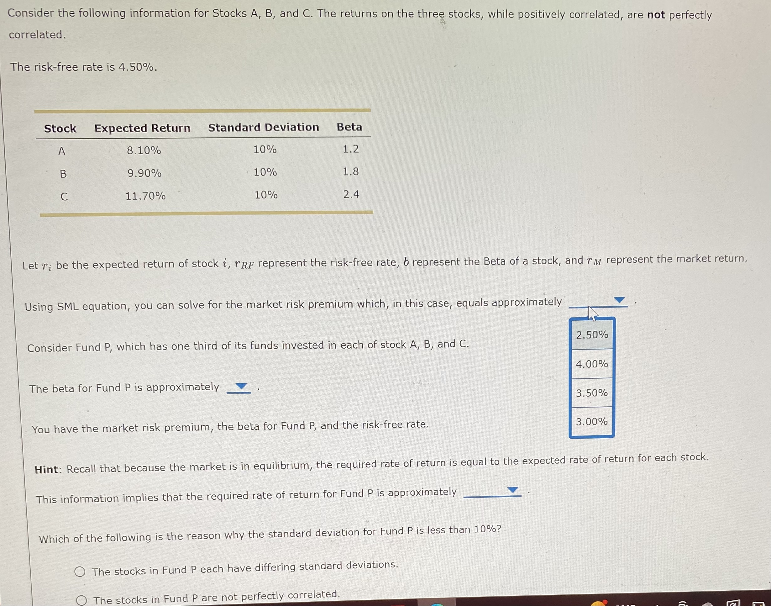 O True O Falsecorrelated. The riskfree rate is 4.50%. Stock Expected Return