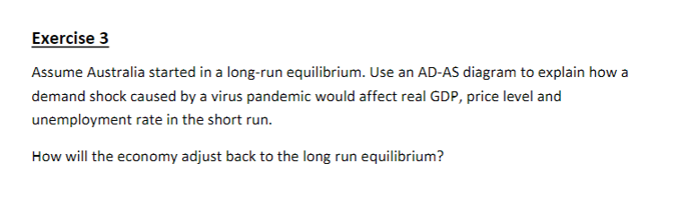 Exercise 3 Assume Australia started in a long-run equilibrium. Use an