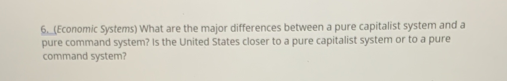  6. (Economic Systems) What are the major differences between a pure