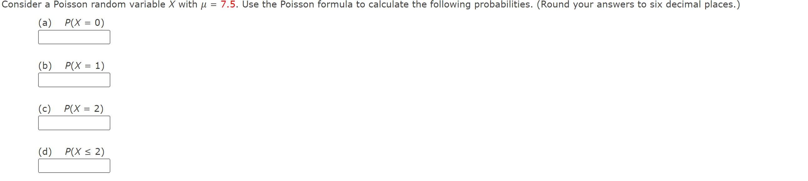 the Poisson formula to calculate the following probabilities. (Round your answers to