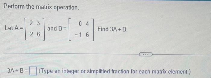 and B = Find 3A + B. 2 6 -1 6 3A+