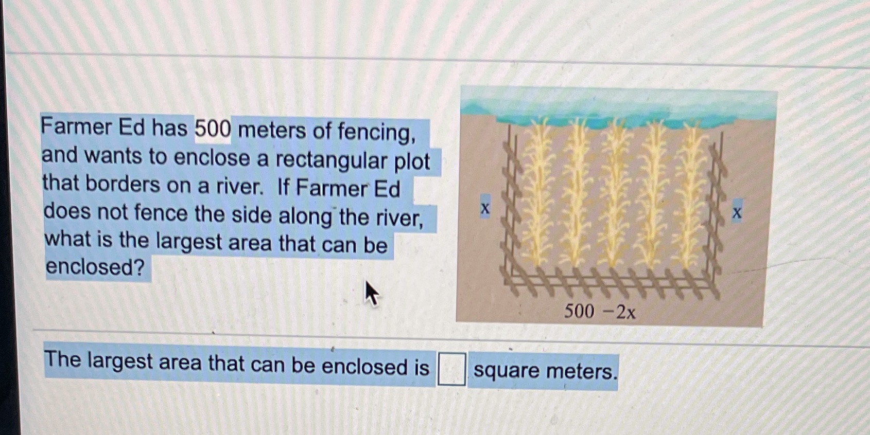 of fencing, and wants to enclose a rectangular plot that borders on