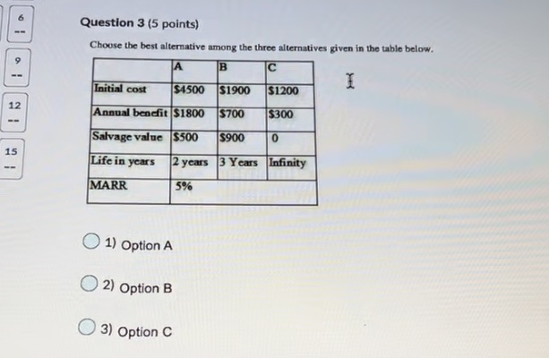 three alternatives given in the table below. 9 A C Initial cost